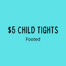 Load image into Gallery viewer, $5 Child Footed Tights
